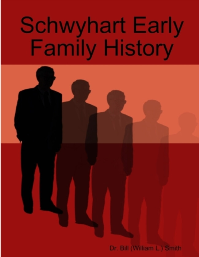 Schwyhart Early Family History av Dr.Bill Smith (Paperback)