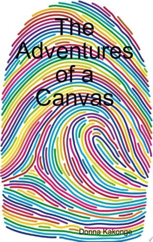 The Adventures of a Canvas av Donna Kakonge (Paperback)