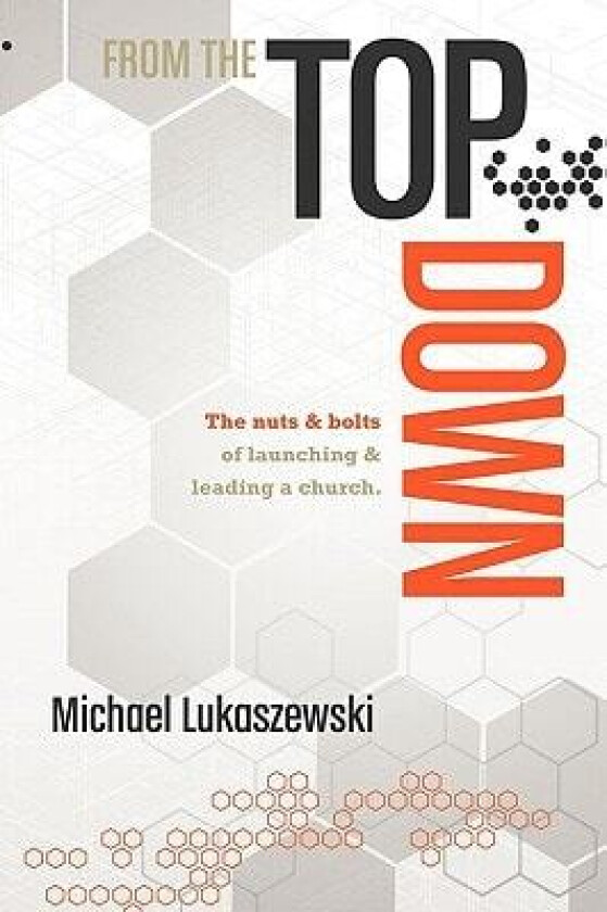 From the Top Down av Michael Lukaszewski (Paperback)