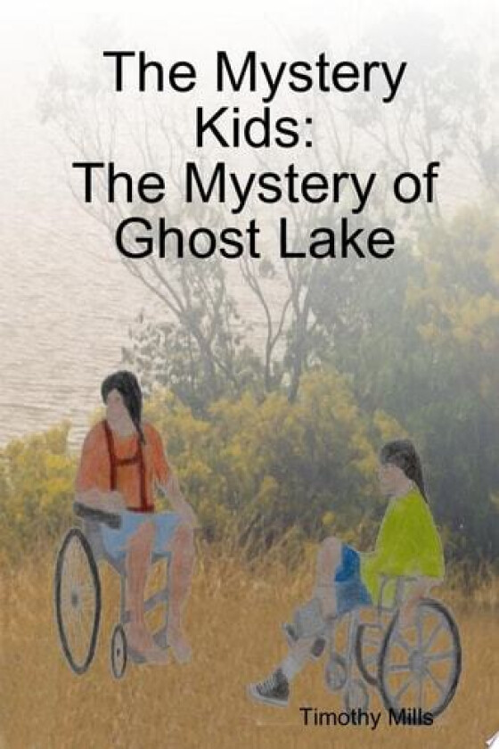 The Mystery Kids: The Mystery of Ghost Lake av Timothy Mills (Paperback)