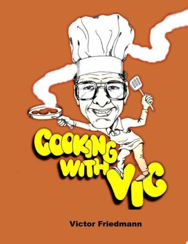 Cooking With Vic - Standard Edition av Victor Friedmann (Paperback)