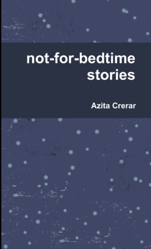 not-for-bedtime stories av Azita Crerar (Paperback)