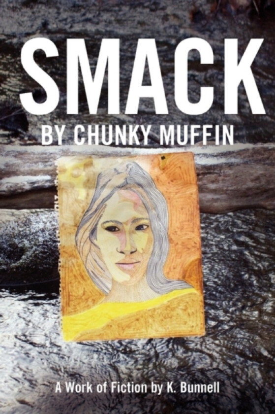 Smack by Chunky Muffin; A Work of Fiction by K. Bunnell av Karen Bunnell (Paperback)