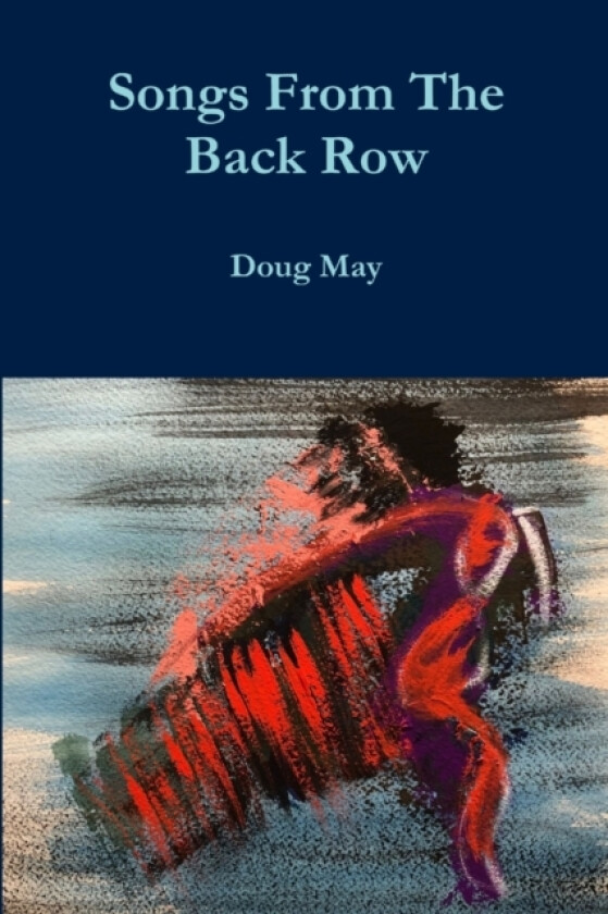 Songs From The Back Row av Doug May (Paperback)