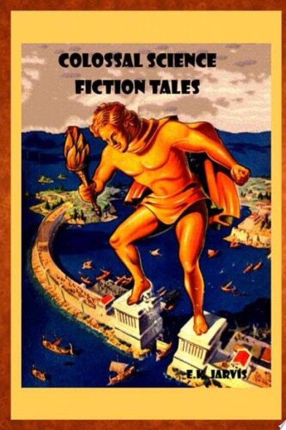 Colossal Science Fiction Tales av E.K. Jarvis (Paperback)