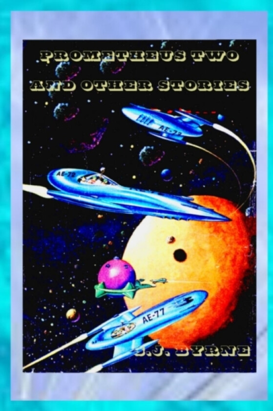 Prometheus Two and other Stories av S J Byrne (Paperback)