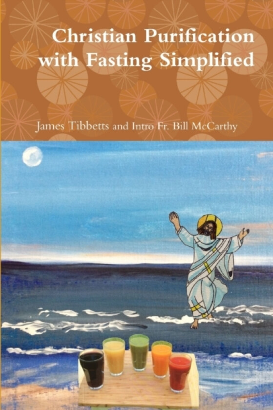 Christian Purification with Fasting Simplified av Fr Bill McCarthy and James Tibbetts (Paperback)