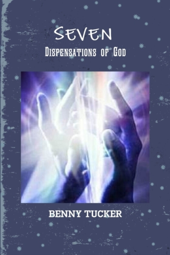 Seven Dispensations of God av Benny Tucker (Paperback)