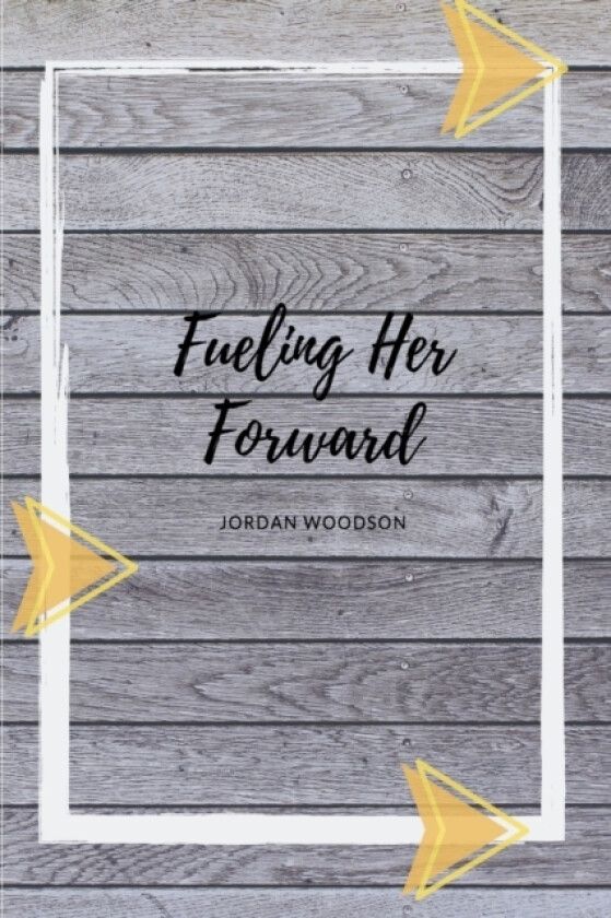 Fueling Her Forward av Jordan Woodson (Paperback)