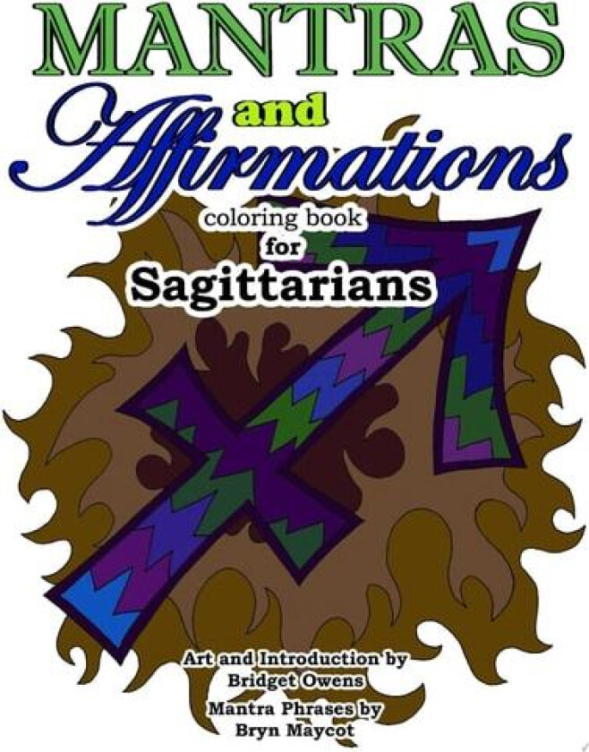 Mantras and Affirmations Coloring Book for Sagittarians av Bridget Owens, Bryn Maycot (Paperback)