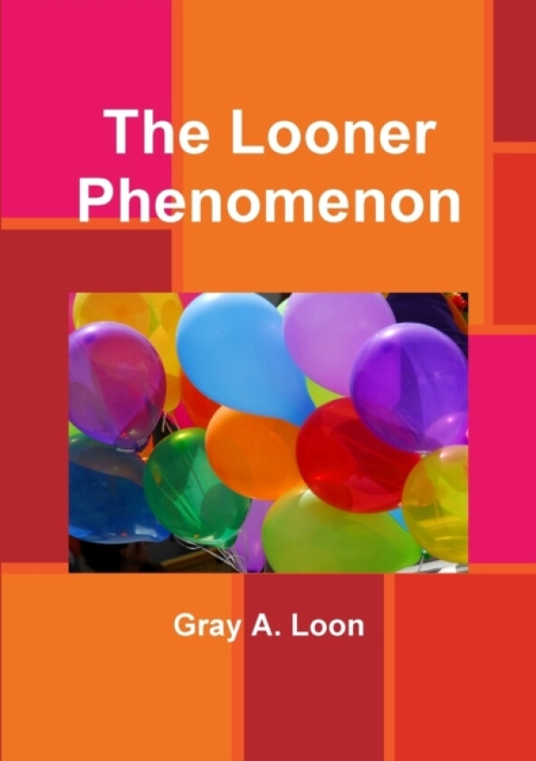 The Looner Phenomenon av Gray a Loon (Paperback)