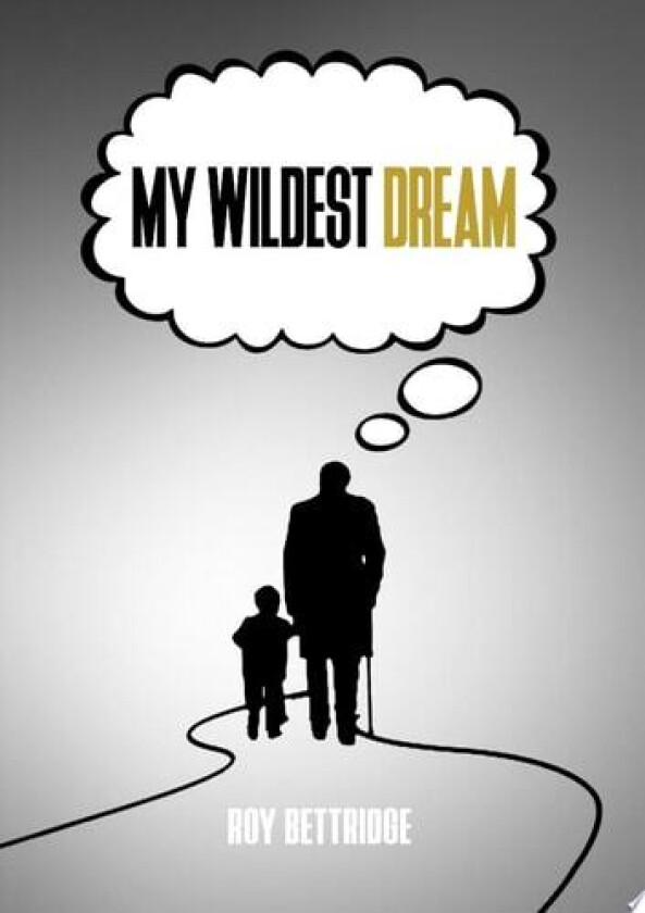 My Wildest Dream av Roy Bettridge (Paperback)