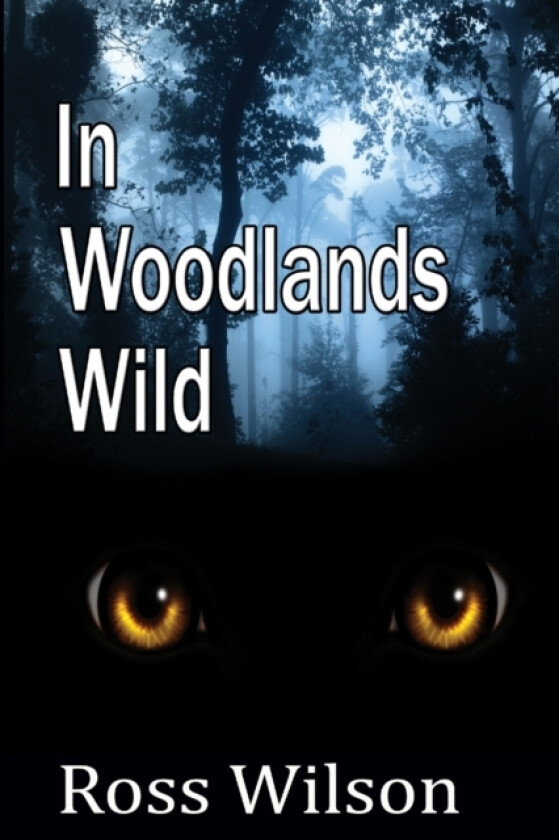 In Woodlands Wild av Ross Wilson (Paperback)
