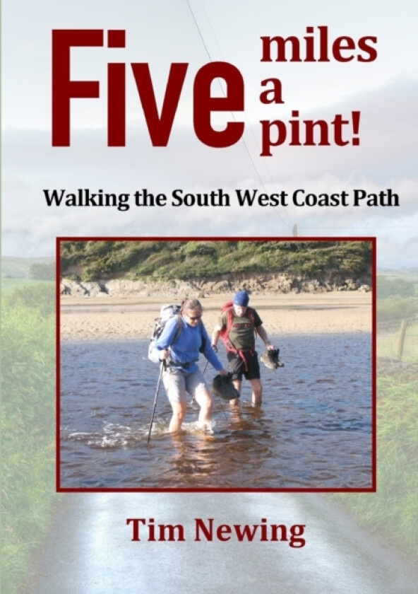 Five miles a pint! Walking the South West Coast Path av Tim Newing (Paperback)