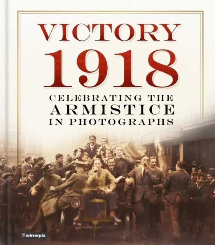 Victory 1918 av Mirrorpix