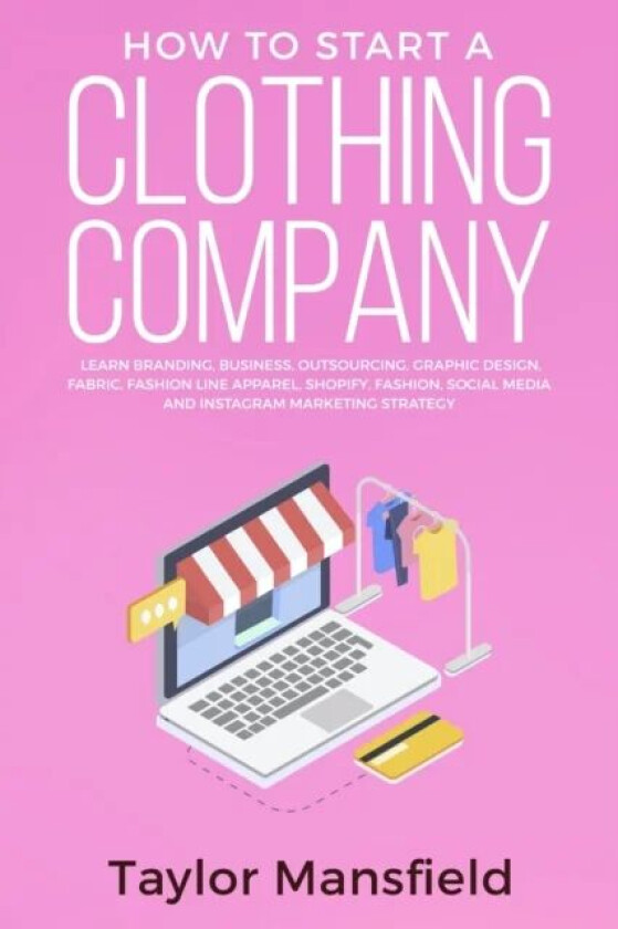 How to Start a Clothing Company av Taylor Mansfield
