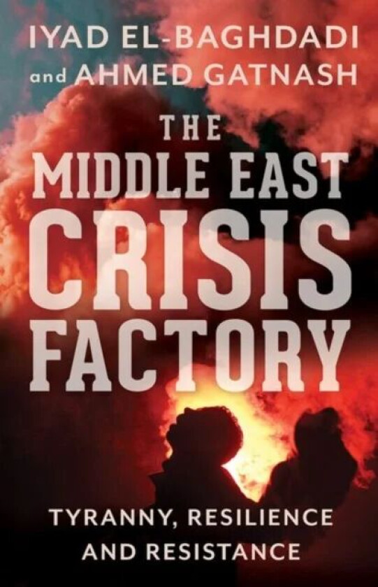 The Middle East Crisis Factory av Iyad El-Baghdadi, Ahmed Gatnash
