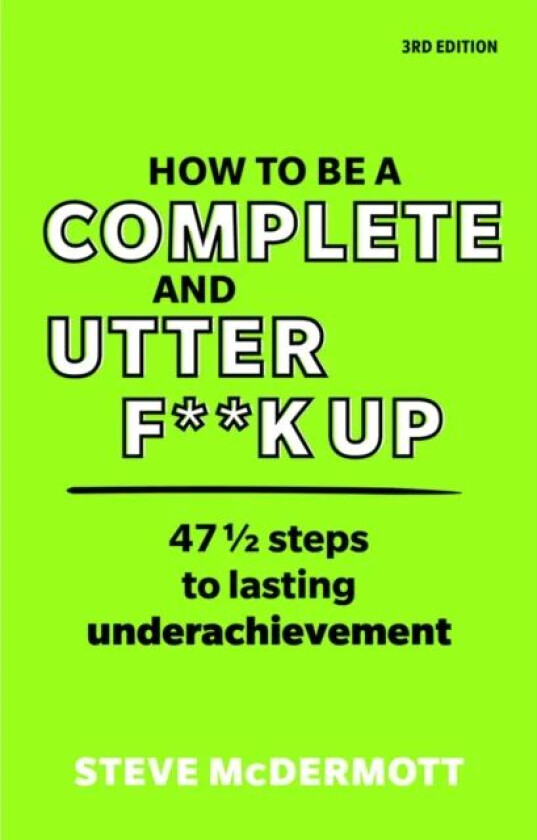 How to be a Complete and Utter F**k Up av Steve McDermott