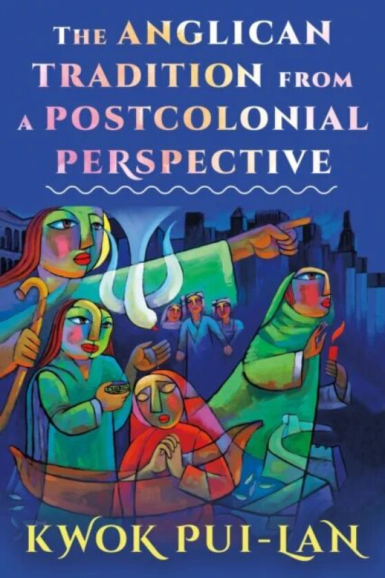 The Anglican Tradition from a Postcolonial Perspective av Kwok Pui-lan