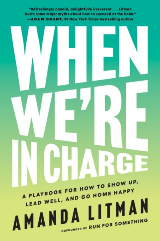 When We're in Charge The Next Generation’s Guide to Leadership