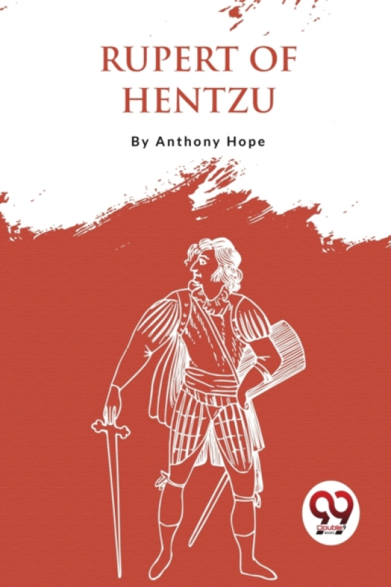 Rupert of Hentzau From the Memoirs of Fritz Von Tarlenheim