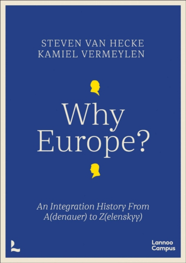 Why Europe? An Integration History From A(denauer) to Z(elenskyy)