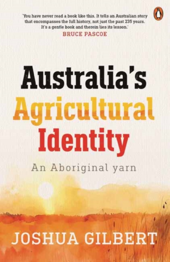 Australia's Agricultural Identity an Aboriginal yarn