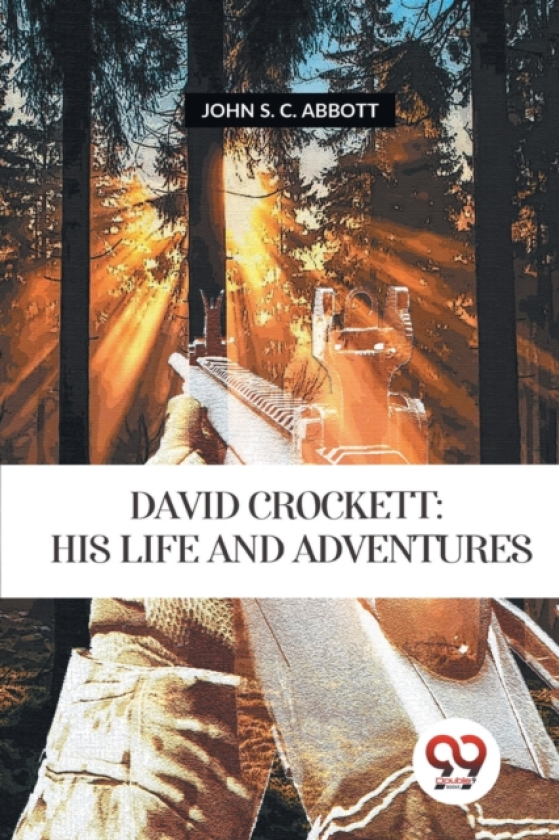 David Crockett Is Life and Adventures