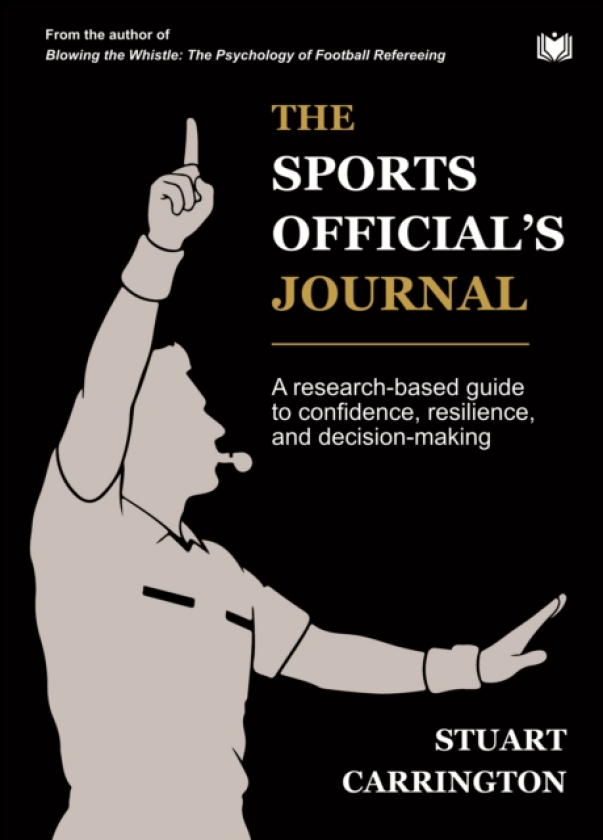The Sports Official’s Journal A researchbased guide to confidence, resilience, and decisionmaking