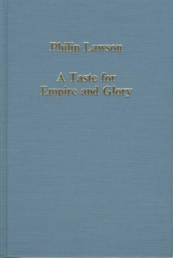 A Taste for Empire and Glory Studies in British Overseas Expansion, 1600–1800