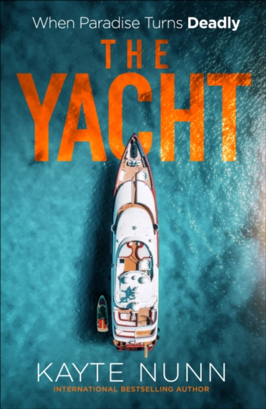 The Yacht A Gripping Crime Thriller of Betrayal, Power, and Family Secrets from the bestselling author of The Botanist's Daughter