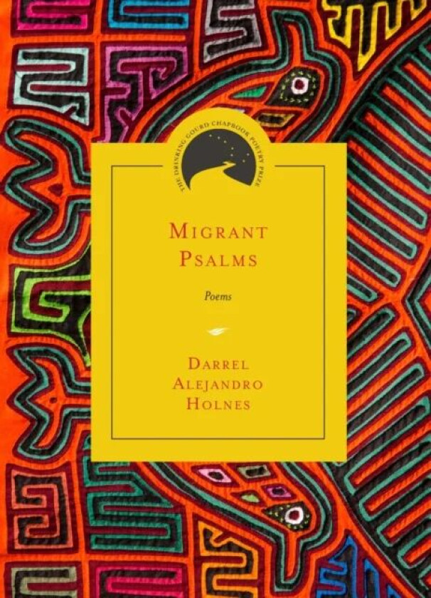 Migrant Psalms av Darrel Alejandro Holnes