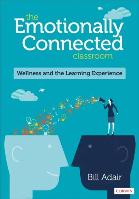 The Emotionally Connected Classroom av BIll Adair