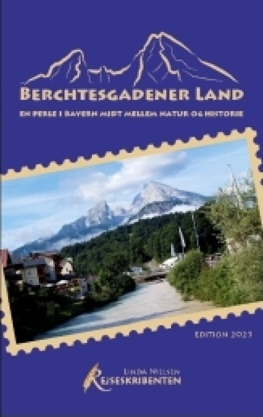 Berchtesgadener Land – en perle i Bayern midt mellom natur og historie | Reiseskribenten Linda Nielsen | Språk: Dansk