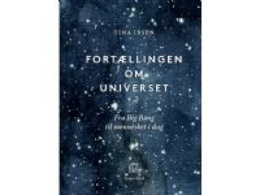 Fortællingen om universet Tina Ibsen Språk: Dansk