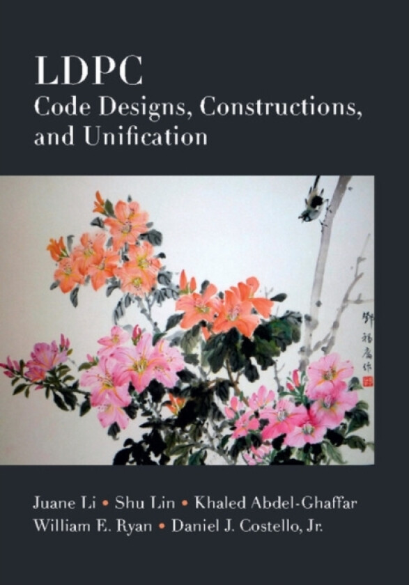 LDPC Code Designs, Constructions, and Unification av Juane Li, Shu Lin, Khaled Abdel-Ghaffar (Hardcover)