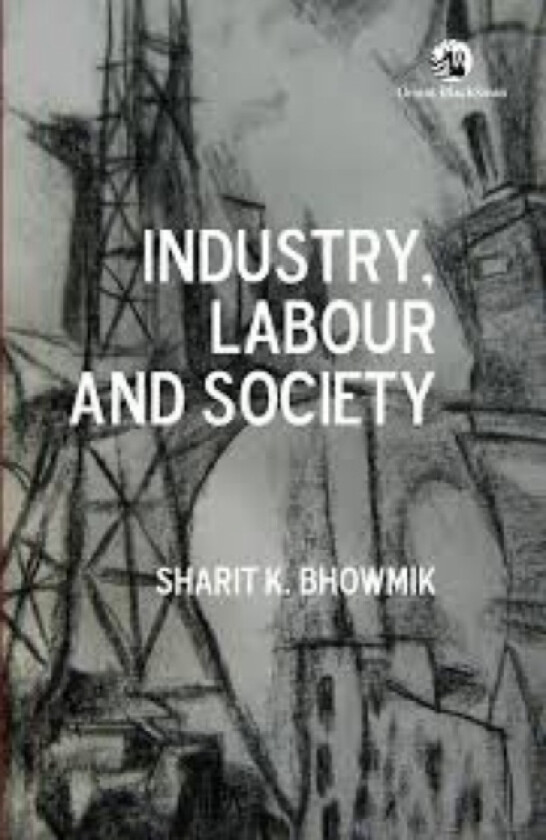 Industry, Labour and Society av Sharit K. Bhowmik (Paperback)