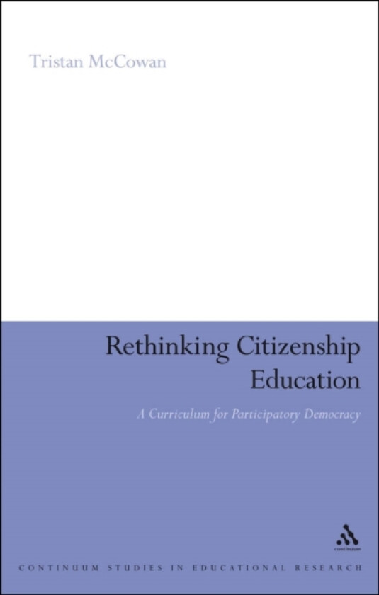 Rethinking Citizenship Education av Dr Tristan McCowan (Hardcover)