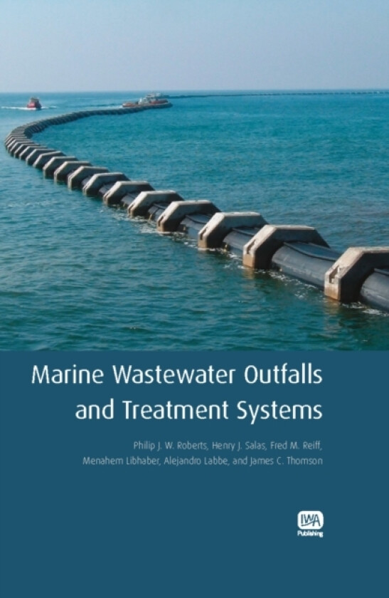 Marine Wastewater Outfalls and Treatment Systems av Philip J.W. Roberts, Henry J. Salas, Fred M. Reiff (Hardcover)