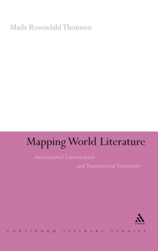 Mapping World Literature av Dr Mads Rosendahl Thomsen (Hardcover)