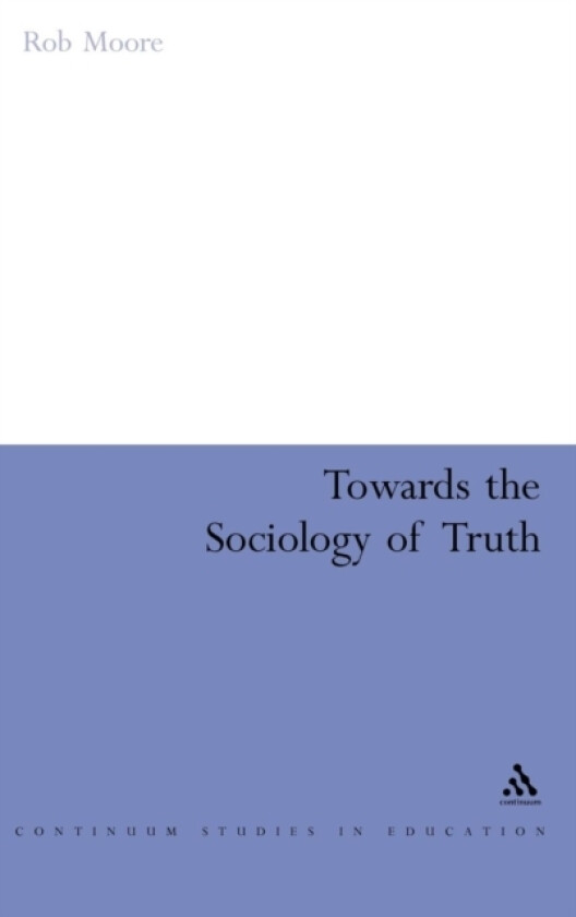 Towards the Sociology of Truth av Rob Moore (Hardcover)