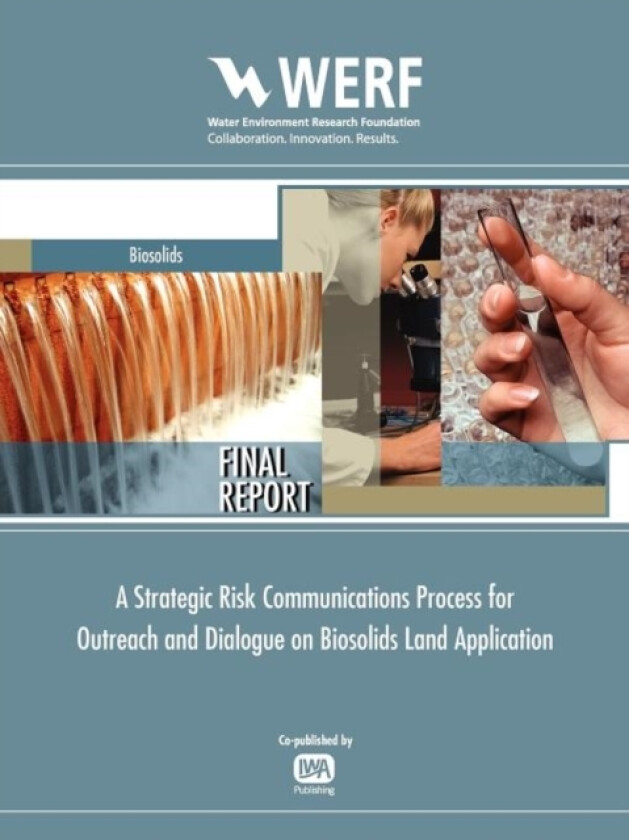 Strategic Risk Communications Process for Biosolids Land Application Programs av Gordon Butte, Sara Eggers, Sergey Sivaev (Paperback)