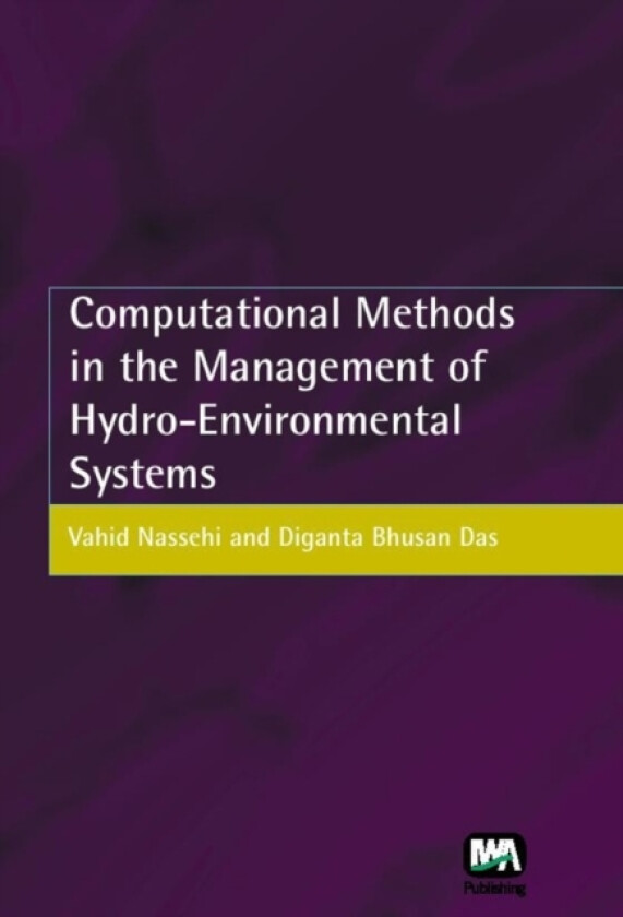 Computational Methods in the Management of Hydro-Environmental Systems av V. Nassehi, D.B. Das (Hardcover)