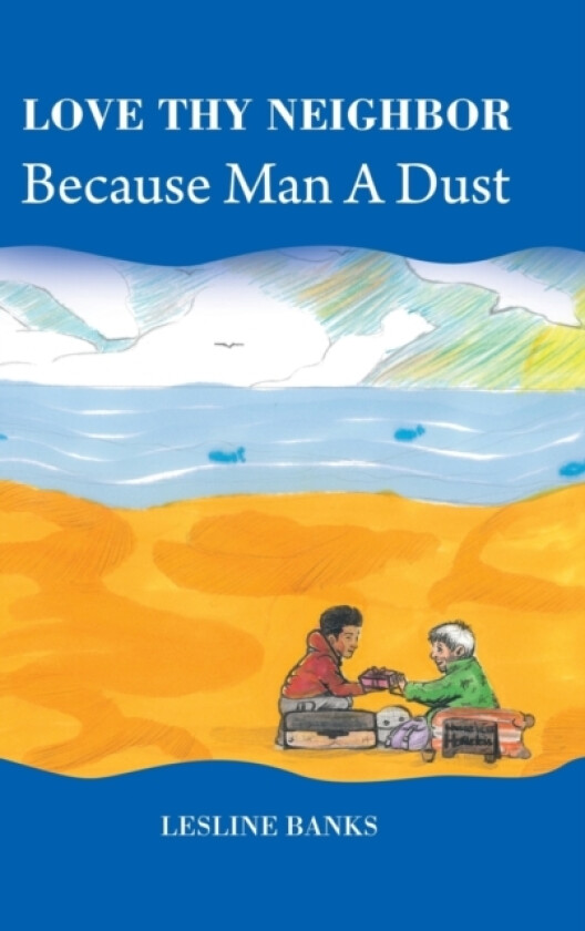 Love Thy Neighbor Because Man a Dust av Lesline Banks (Hardcover)