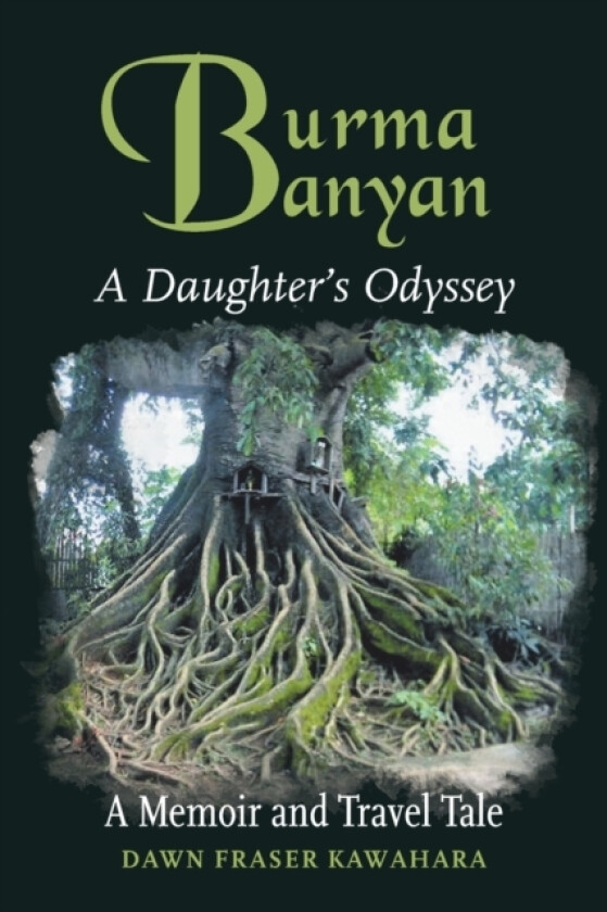 Burma Banyan av Dawn Fraser Kawahara (Paperback)