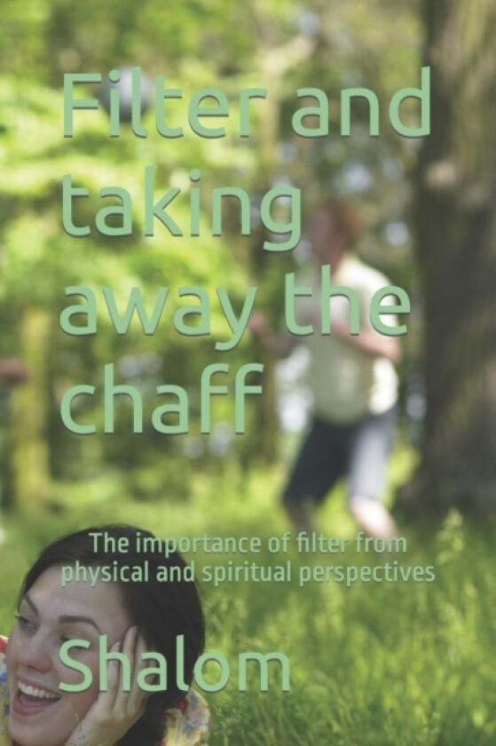 Filter and taking away the chaff av Shalom (Paperback)