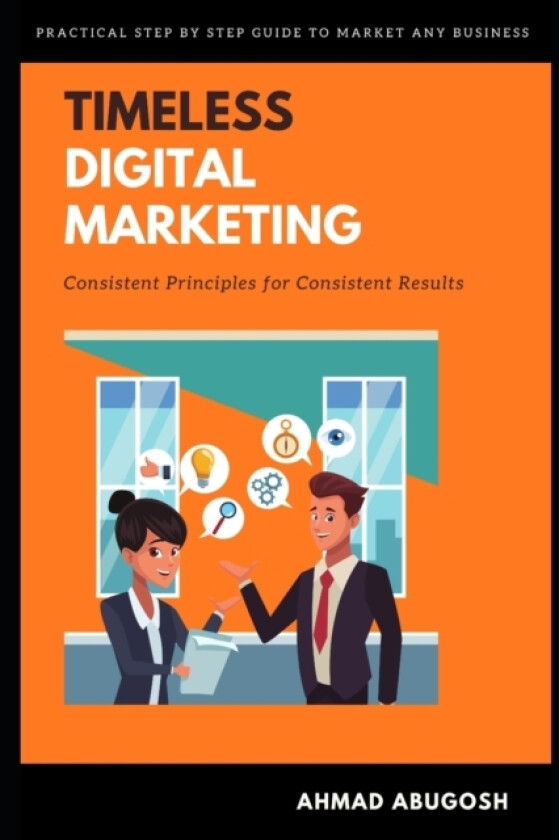Timeless Digital Marketing av Ahmad Abugosh (Paperback)