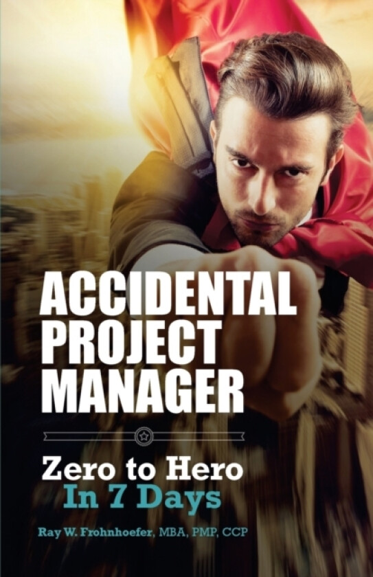 Accidental Project Manager av Ray W Frohnhoefer (Paperback)