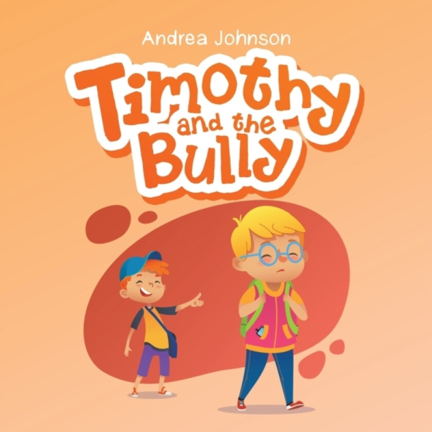 Timothy and the Bully av Andrea Johnson (Paperback)