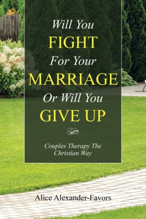 Will You Fight for Your Marriage or Will You Give Up av Alice Alexander-Favors (Paperback)